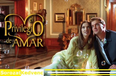 Titkok és szerelmek (El privilegio del Amar)